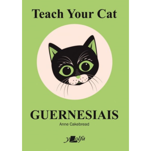 Y Lolfa Teach Your Cat Guernesiais (häftad, eng)