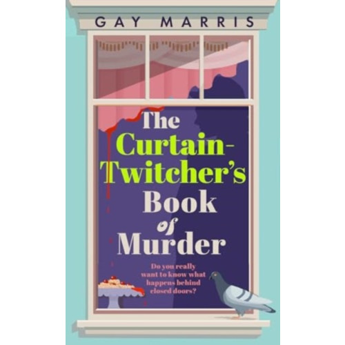 Bedford Square Publishers A Curtain Twitcher's Book of Murder (inbunden, eng)