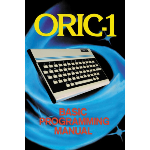 Andrews UK Limited ORIC-1 Basic Programming Manual (häftad, eng)