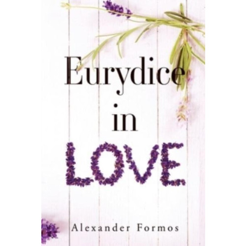 Pegasus Elliot Mackenzie Publishers Eurydice in Love (häftad, eng)