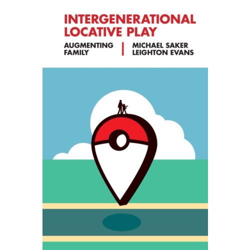 Emerald Publishing Limited Intergenerational Locative Play (inbunden, eng)