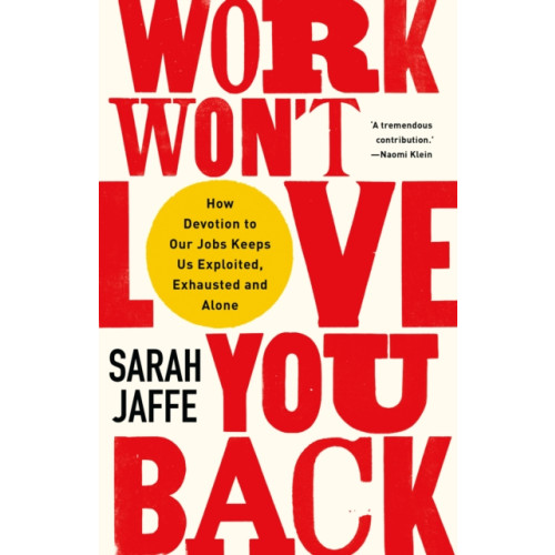 C hurst & co publishers ltd Work Won't Love You Back (häftad, eng)
