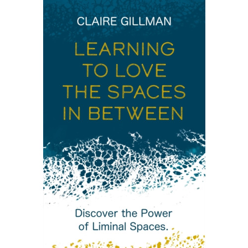 Headline Publishing Group Learning to Love the Spaces in Between (häftad, eng)