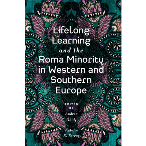 Emerald Publishing Limited Lifelong Learning and the Roma Minority in Western and Southern Europe (inbunden, eng)