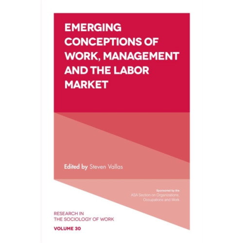 Emerald Publishing Limited Emerging Conceptions of Work, Management and the Labor Market (häftad, eng)