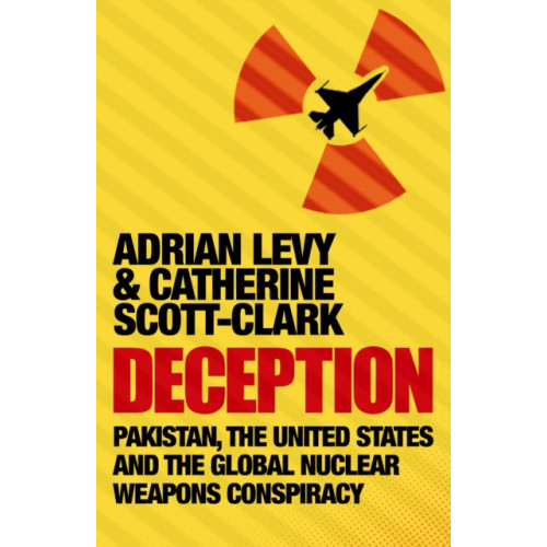 Atlantic Books Deception: Pakistan, The United States and the Global Nuclear Weapons Conspiracy (häftad, eng)