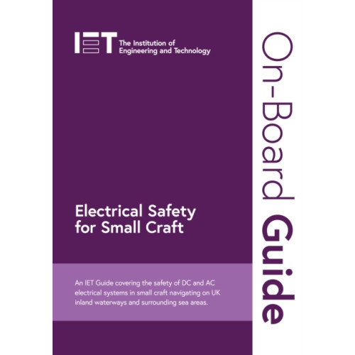 Institution of Engineering and Technology On-Board Guide: Electrical Safety for Small Craft (bok, spiral, eng)