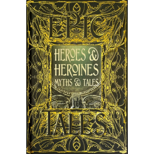 Flame Tree Publishing Heroes & Heroines Myths & Tales (inbunden, eng)