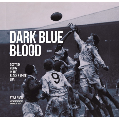 D.C.Thomson & Co Ltd Dark Blue Blood - Scottish Rugby In the Black & White Era (inbunden, eng)