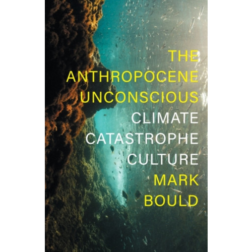 Verso Books The Anthropocene Unconscious (inbunden, eng)