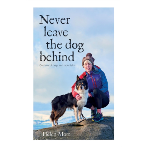 Vertebrate Publishing Ltd Never Leave the Dog Behind (häftad, eng)
