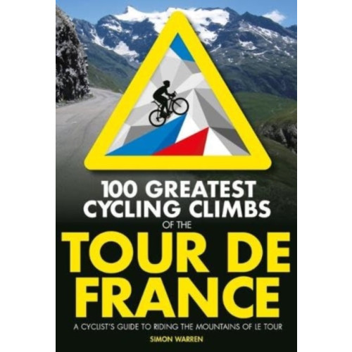 Vertebrate Publishing Ltd 100 Greatest Cycling Climbs of the Tour de France (häftad, eng)