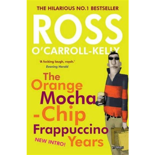 O'Brien Press Ltd Ross O'Carroll-Kelly: The Orange Mocha-Chip Frappuccino Years (häftad, eng)