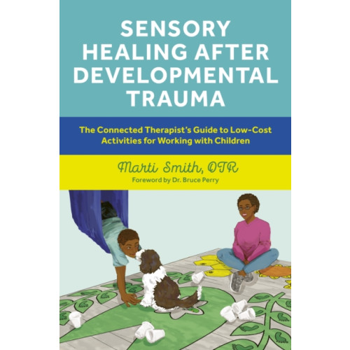 Jessica kingsley publishers Sensory Healing after Developmental Trauma (häftad, eng)