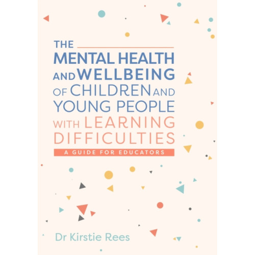 Jessica kingsley publishers The Mental Health and Wellbeing of Children and Young People with Learning Difficulties (häftad, eng)