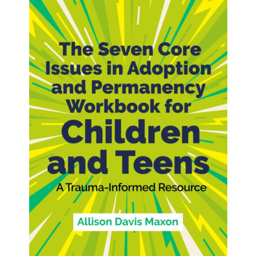 Jessica kingsley publishers The Seven Core Issues in Adoption and Permanency Workbook for Children and Teens (häftad, eng)