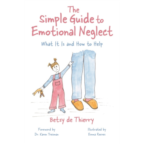 Jessica kingsley publishers The Simple Guide to Emotional Neglect (häftad, eng)