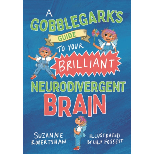 Jessica kingsley publishers A Gobblegark’s Guide to Your Brilliant Neurodivergent Brain (häftad, eng)