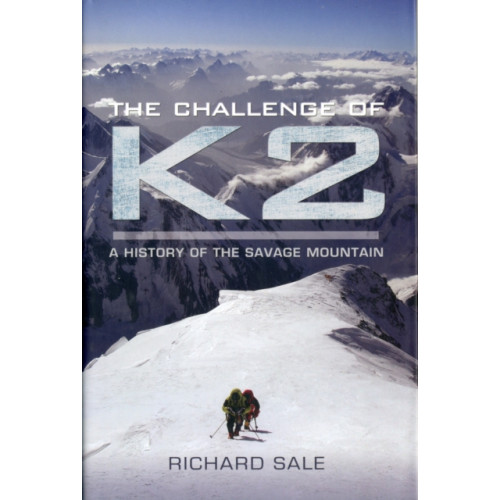 Pen & Sword Books Ltd Challenge of K2: a History of the Savage Mountain (häftad, eng)