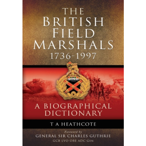 Pen & Sword Books Ltd Dictionary of Field Marshals of the British Army (häftad, eng)