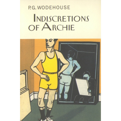 Everyman Indiscretions of Archie (inbunden, eng)