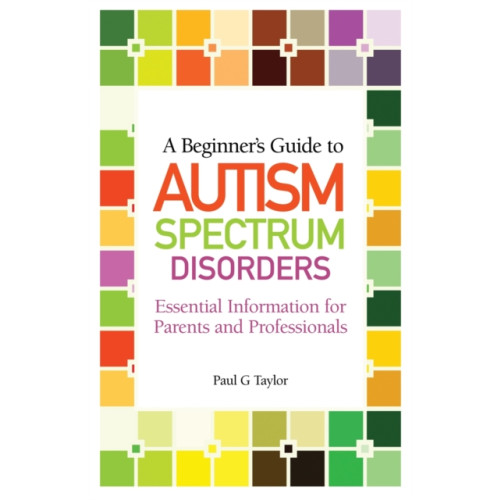 Jessica kingsley publishers A Beginner's Guide to Autism Spectrum Disorders (häftad, eng)