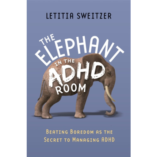 Jessica kingsley publishers The Elephant in the ADHD Room (häftad, eng)