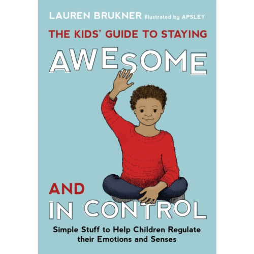 Jessica kingsley publishers The Kids' Guide to Staying Awesome and In Control (inbunden, eng)