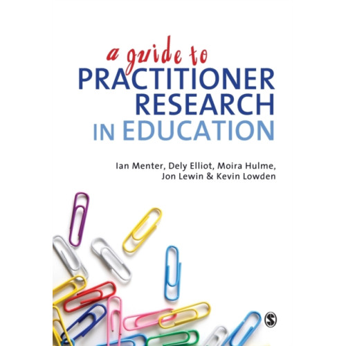 Sage Publications Ltd A Guide to Practitioner Research in Education (häftad, eng)