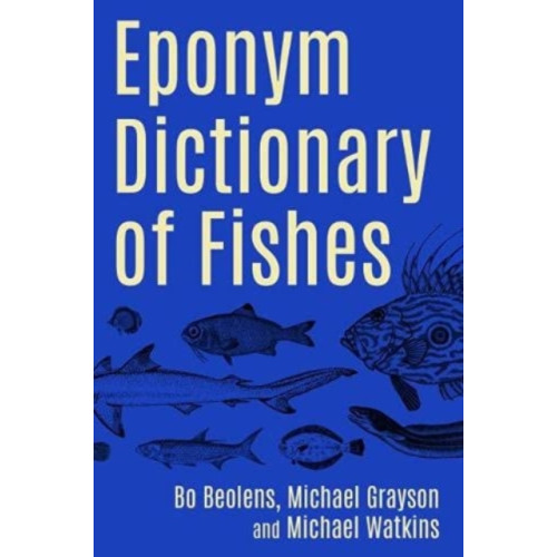 Whittles Publishing Eponym Dictionary of Fishes (inbunden, eng)