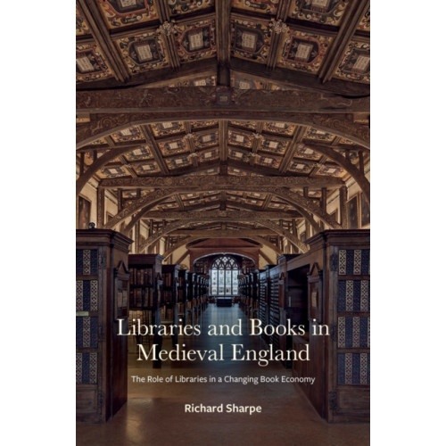 Bodleian Library Libraries and Books in Medieval England (inbunden, eng)