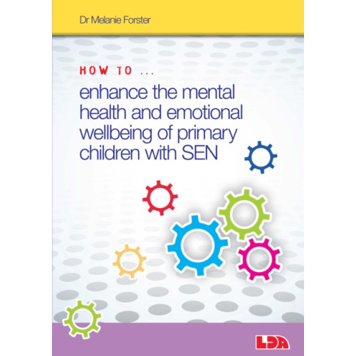 LDA How to Enhance the Mental Health and Emotional Wellbeing of Primary Children with SEN (häftad, eng)