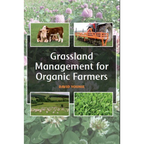 The Crowood Press Ltd Grassland Management for Organic Farmers (häftad, eng)