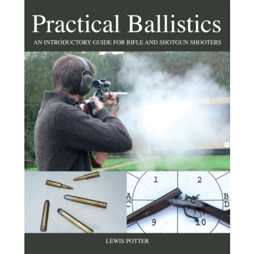 The Crowood Press Ltd Practical Ballistics (inbunden, eng)