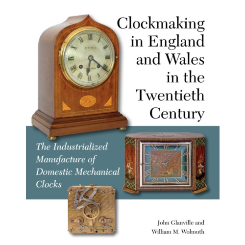 The Crowood Press Ltd Clockmaking in England and Wales in the Twentieth Century (inbunden, eng)