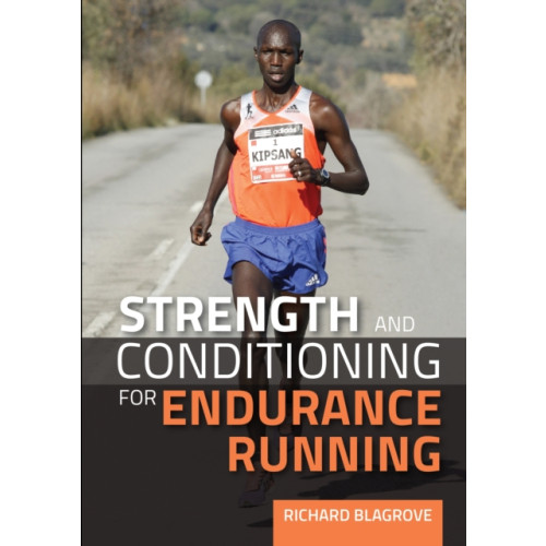 The Crowood Press Ltd Strength and Conditioning for Endurance Running (häftad, eng)