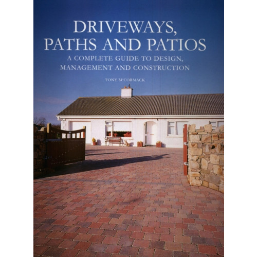 The Crowood Press Ltd Driveways, Paths and Patios - A Complete Guide to Design Management and Construction (inbunden, eng)