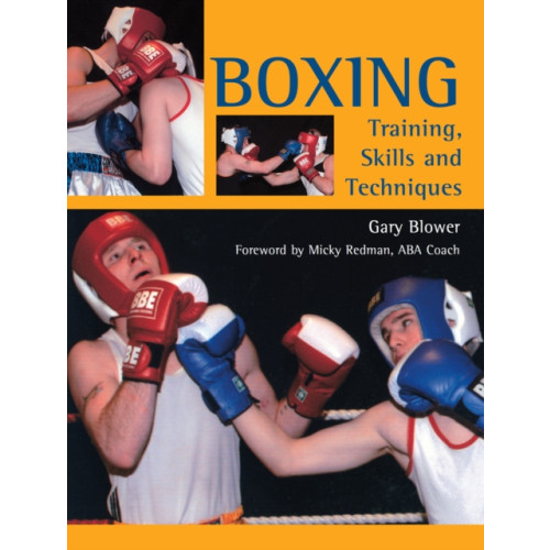 The Crowood Press Ltd Boxing: Training, Skills and Techniques (häftad, eng)