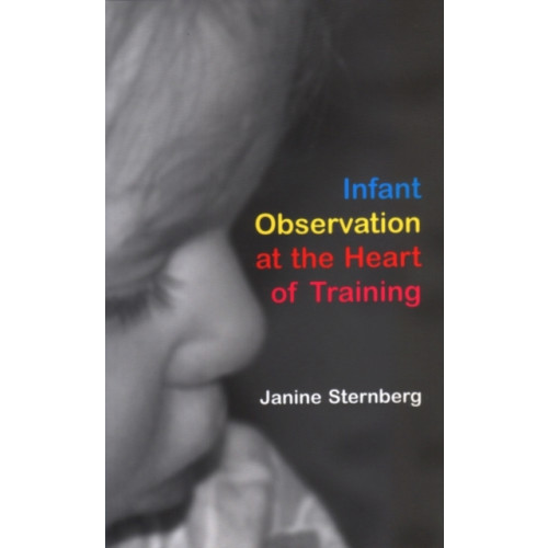 Taylor & francis ltd Infant Observation at the Heart of Training (häftad, eng)