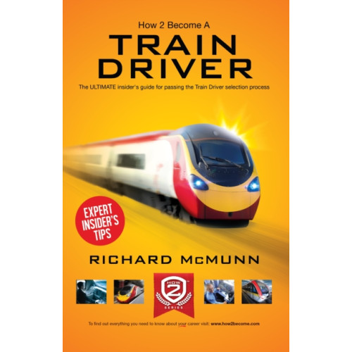 How2become Ltd How to Become a Train Driver - the Ultimate Insider's Guide (häftad, eng)