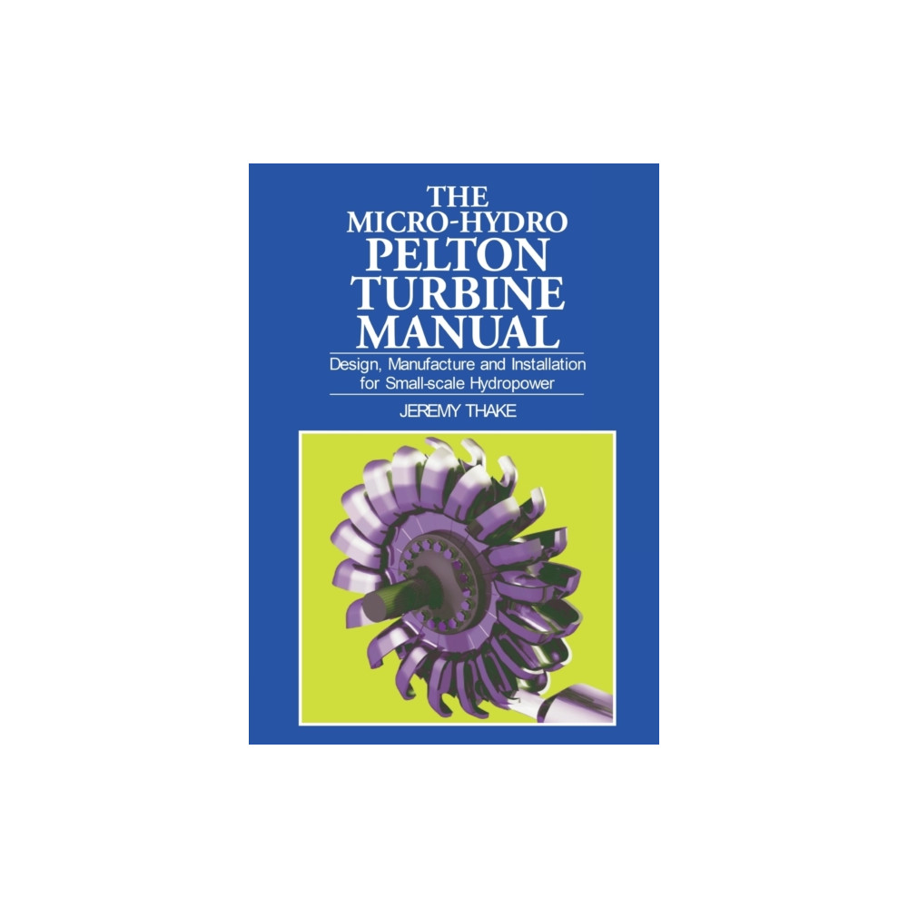 Produktbild för Micro-hydro Pelton Turbine Manual (häftad, eng)