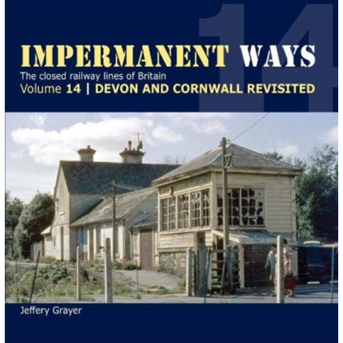 Crecy Publishing Impermanent Ways Volume 14 - Devon & Cornwall Revisited (häftad, eng)