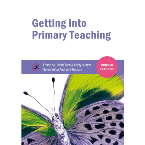 Critical Publishing Ltd Getting into Primary Teaching (häftad, eng)