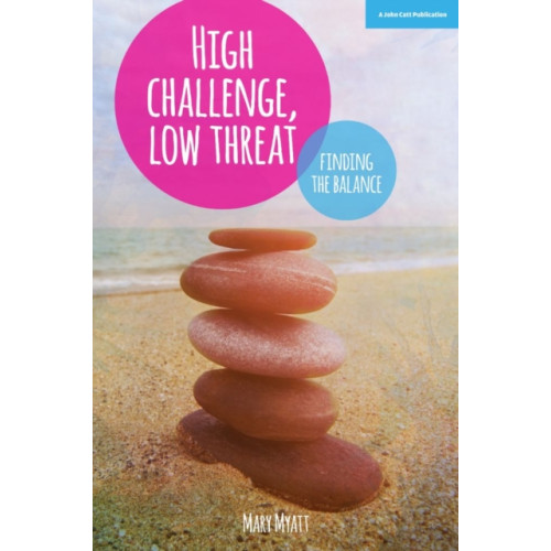 Hodder Education High Challenge, Low Threat: How the Best Leaders Find the Balance (häftad)
