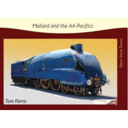 GLMP Ltd Mallard and the A4-Pacifics (häftad, eng)