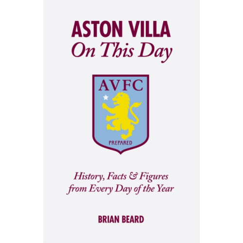 Pitch Publishing Ltd Aston Villa On This Day (inbunden, eng)