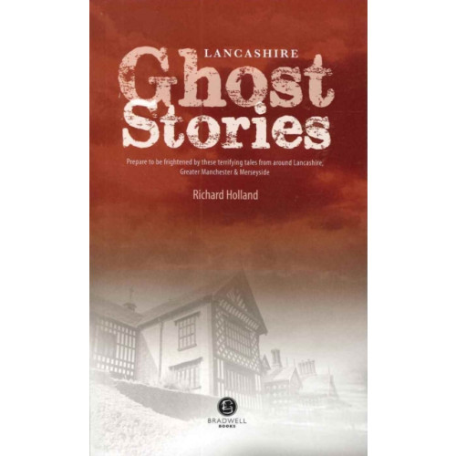 Bradwell Books Lancashire Ghost Stories (häftad, eng)