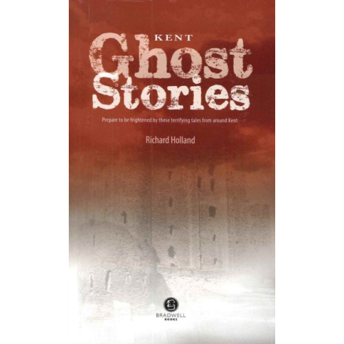 Bradwell Books Kent Ghost Stories (häftad, eng)