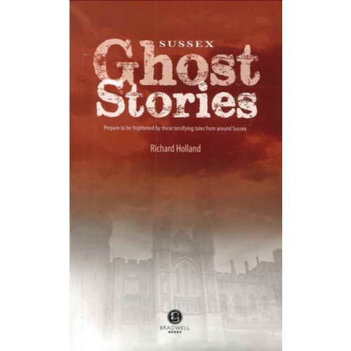 Bradwell Books Sussex Ghost Stories (häftad, eng)