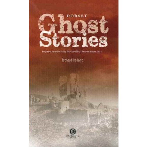 Bradwell Books Dorset Ghost Stories (häftad, eng)